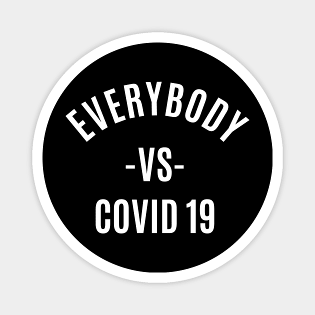 EVERYBODY VS COVID 19 Magnet by akawork280